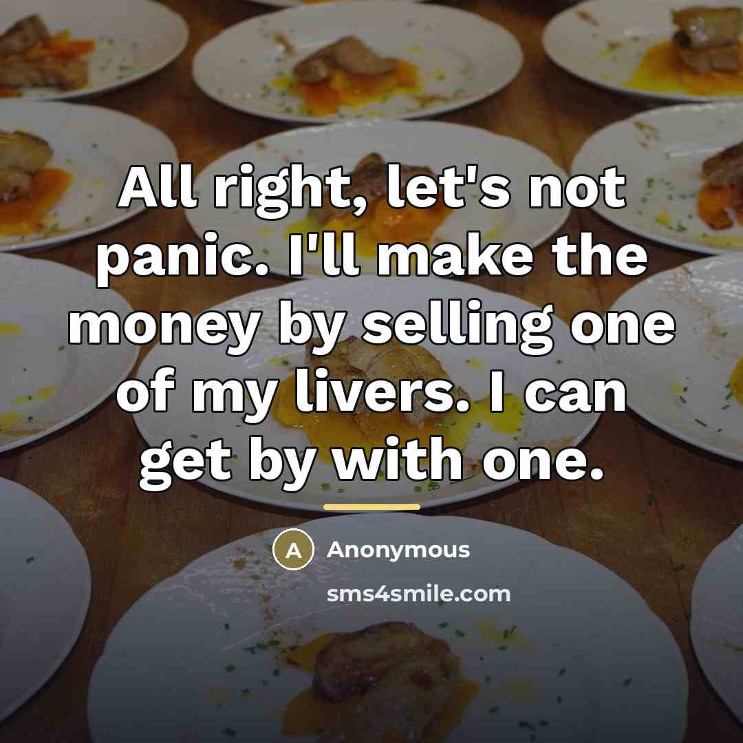 “All right, let's not panic. I'll make the money by…” quote by Anonymous