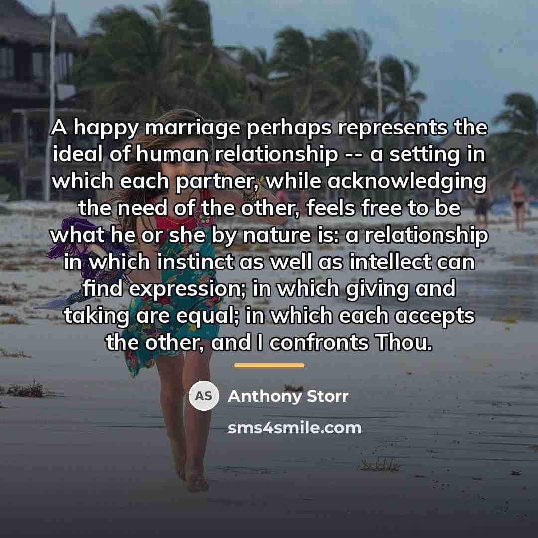 “A happy marriage perhaps represents the ideal of human relationship…” quote by Anthony Storr