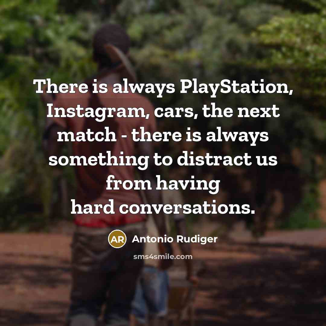 “There is always PlayStation, Instagram, cars, the next match -…” quote by Antonio Rudiger