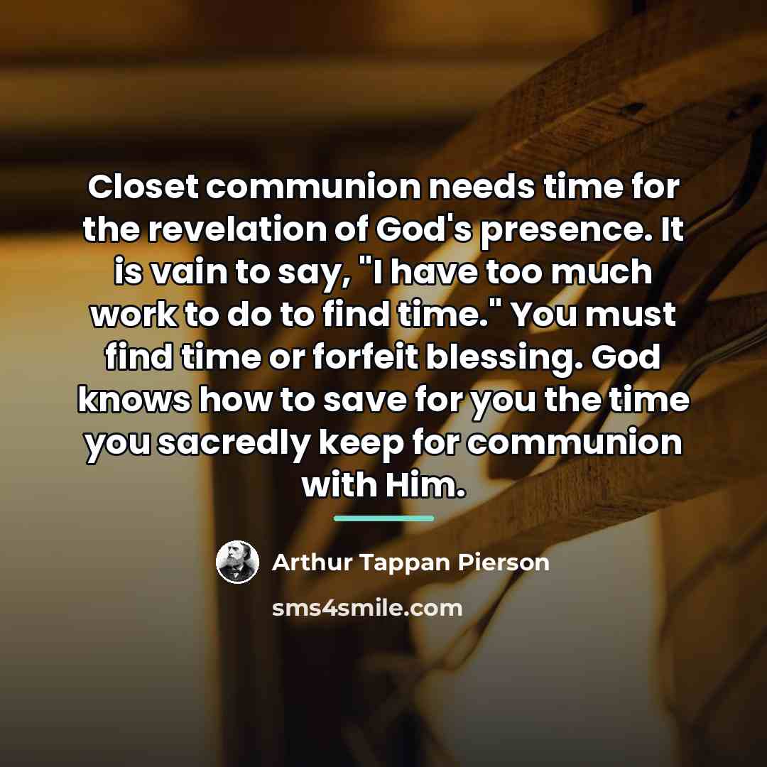 “Closet communion needs time for the revelation of God's presence.…” quote by Arthur Tappan Pierson