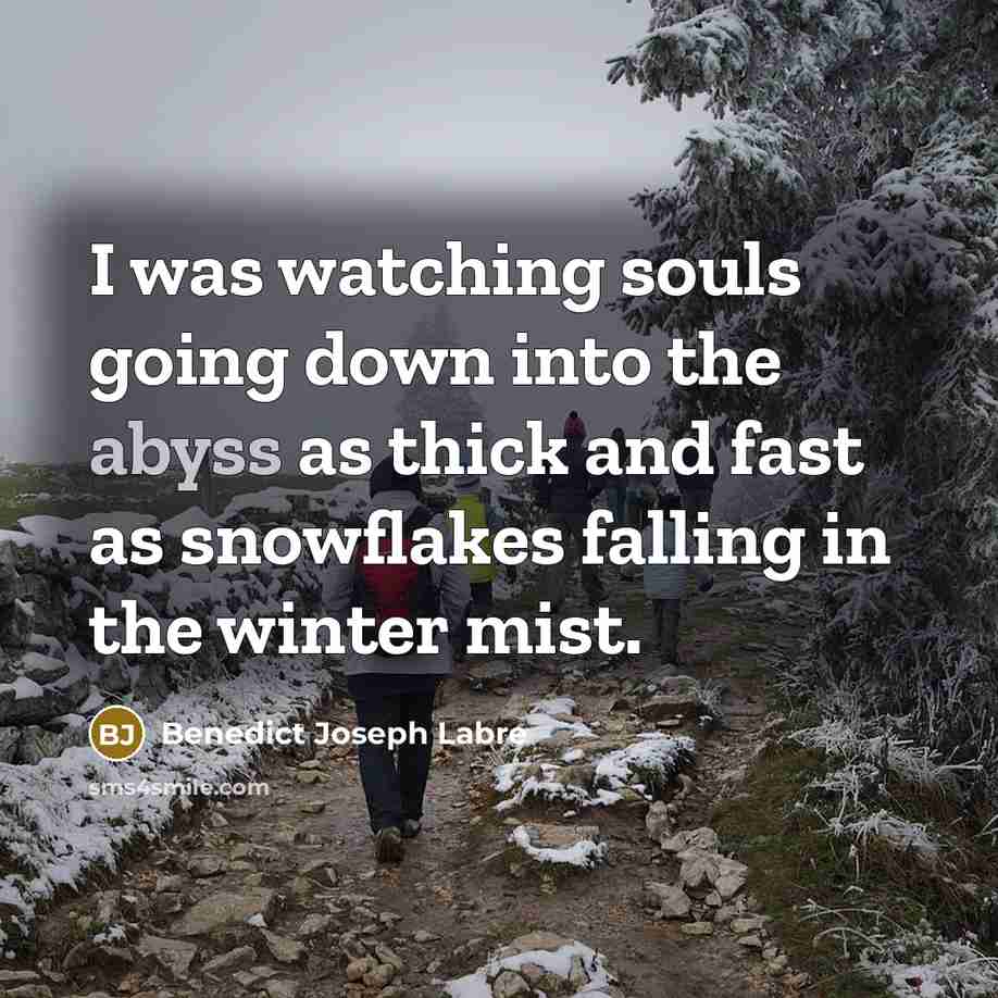“I was watching souls going down into the abyss as…” quote by Benedict Joseph Labre