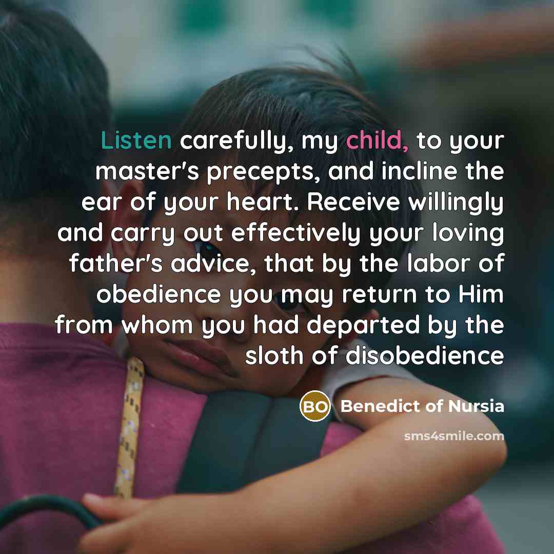 “Listen carefully, my child, to your master's precepts, and incline…” quote by Benedict of Nursia