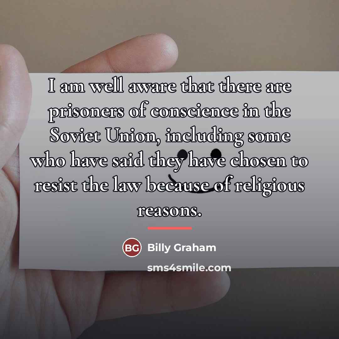 “I am well aware that there are prisoners of conscience…” quote by Billy Graham