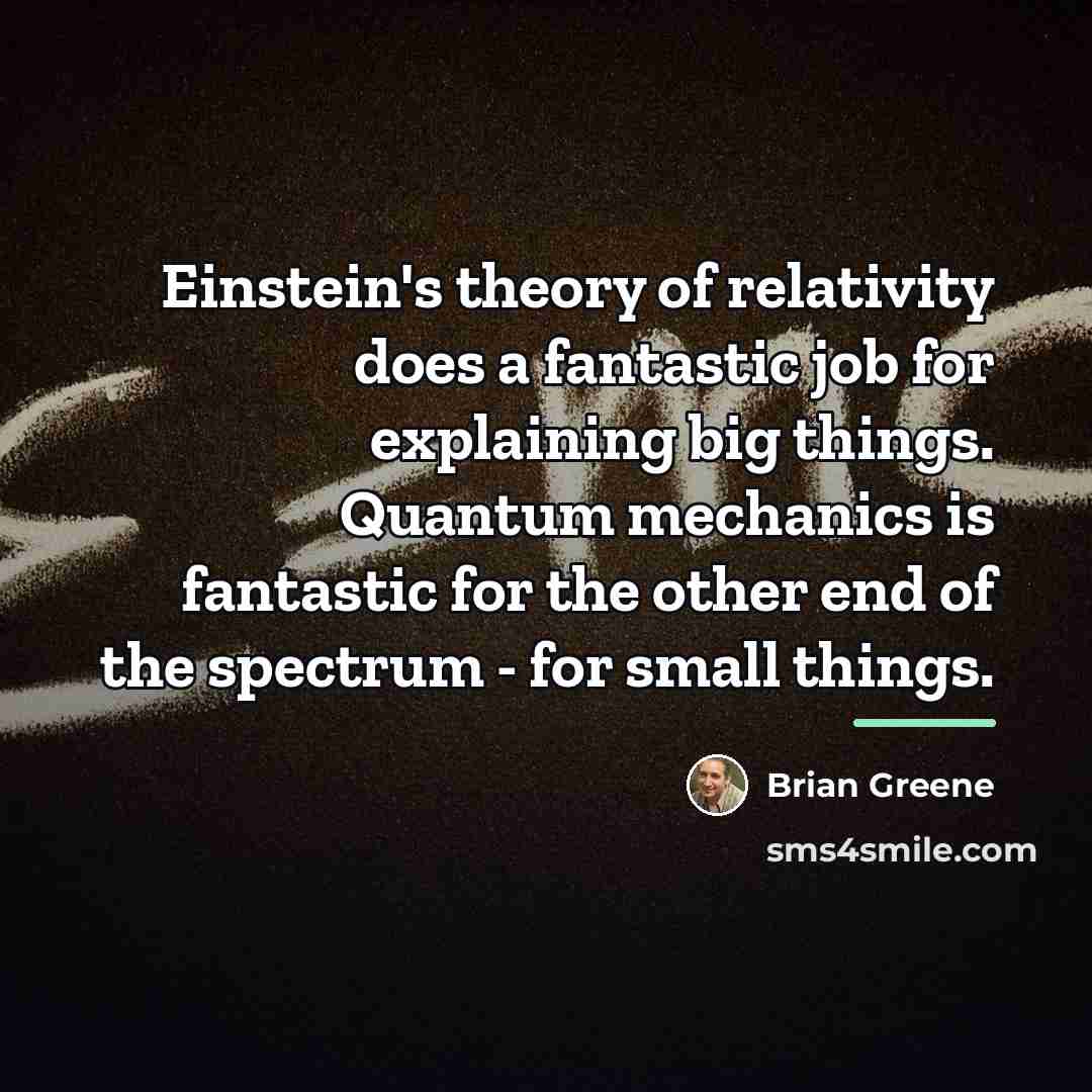 “Einstein's theory of relativity does a fantastic job for explaining…” quote by Brian Greene