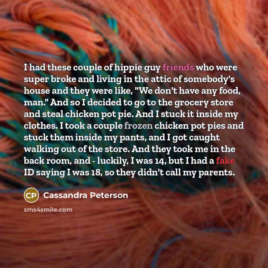 “I had these couple of hippie guy friends who were…” quote by Cassandra Peterson