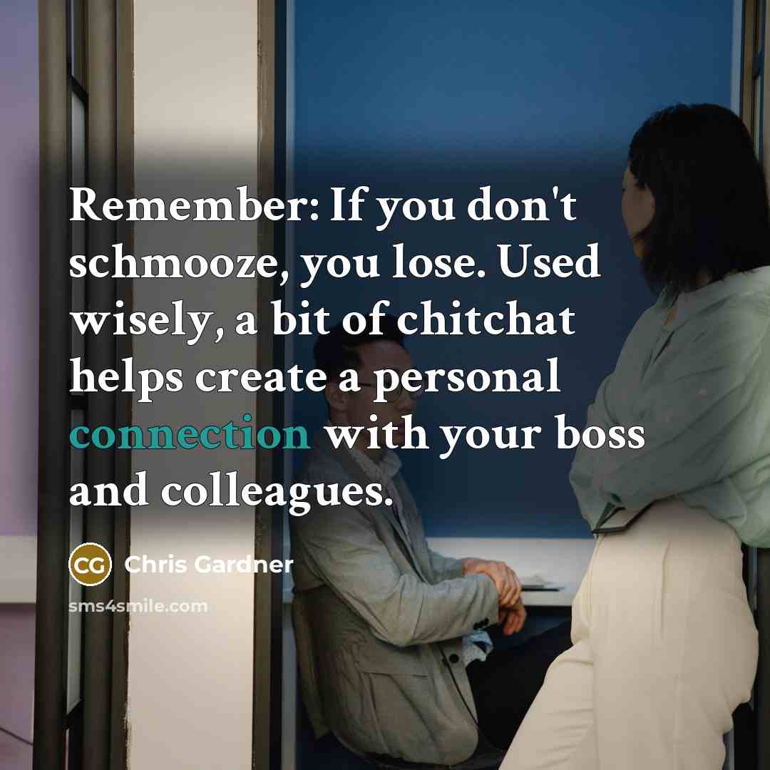 “Remember: If you don't schmooze, you lose. Used wisely, a…” quote by Chris Gardner