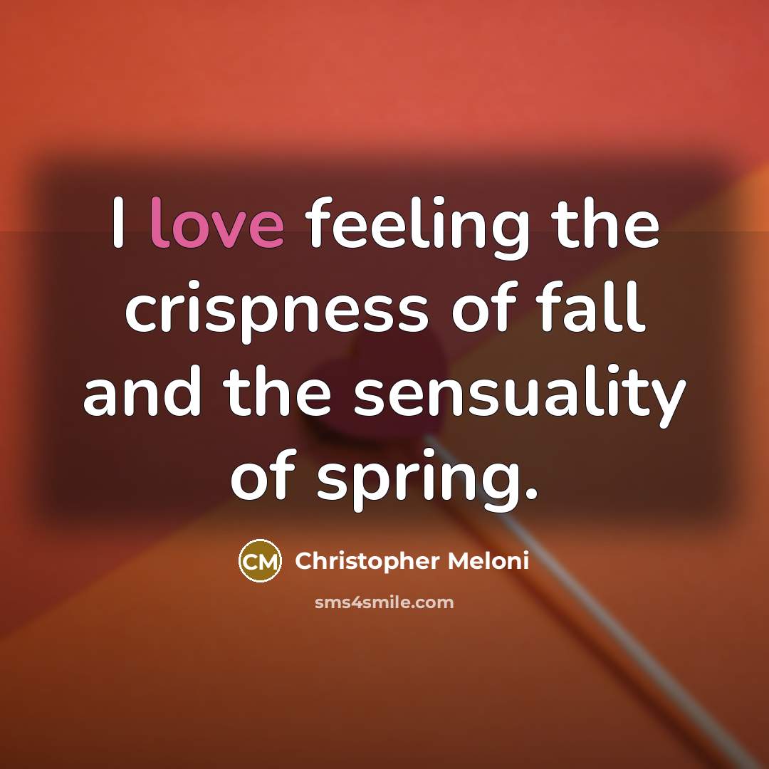 “I love feeling the crispness of fall and the sensuality…” quote by Christopher Meloni