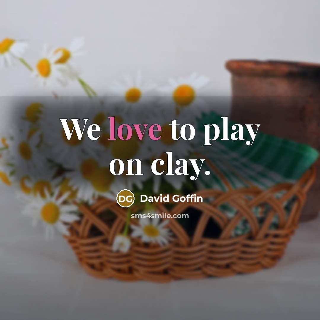 “We love to play on clay.…” quote by David Goffin