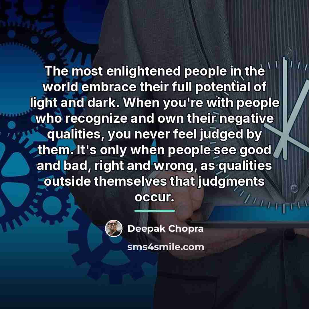 “The most enlightened people in the world embrace their full…” quote by Deepak Chopra