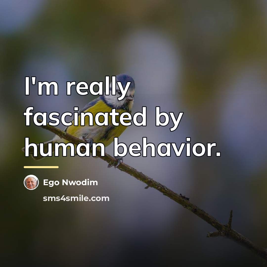 “I'm really fascinated by human behavior.…” quote by Ego Nwodim