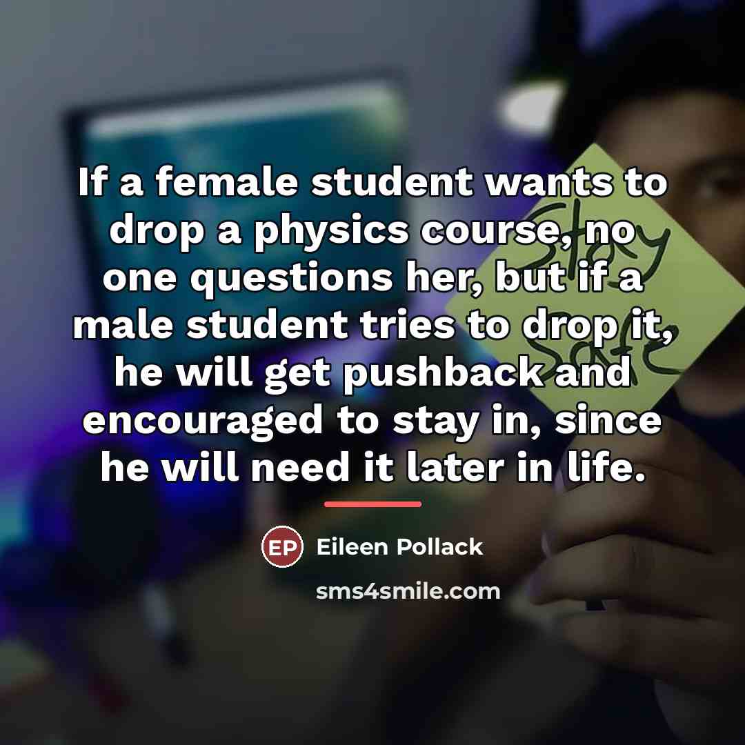“If a female student wants to drop a physics course,…” quote by Eileen Pollack