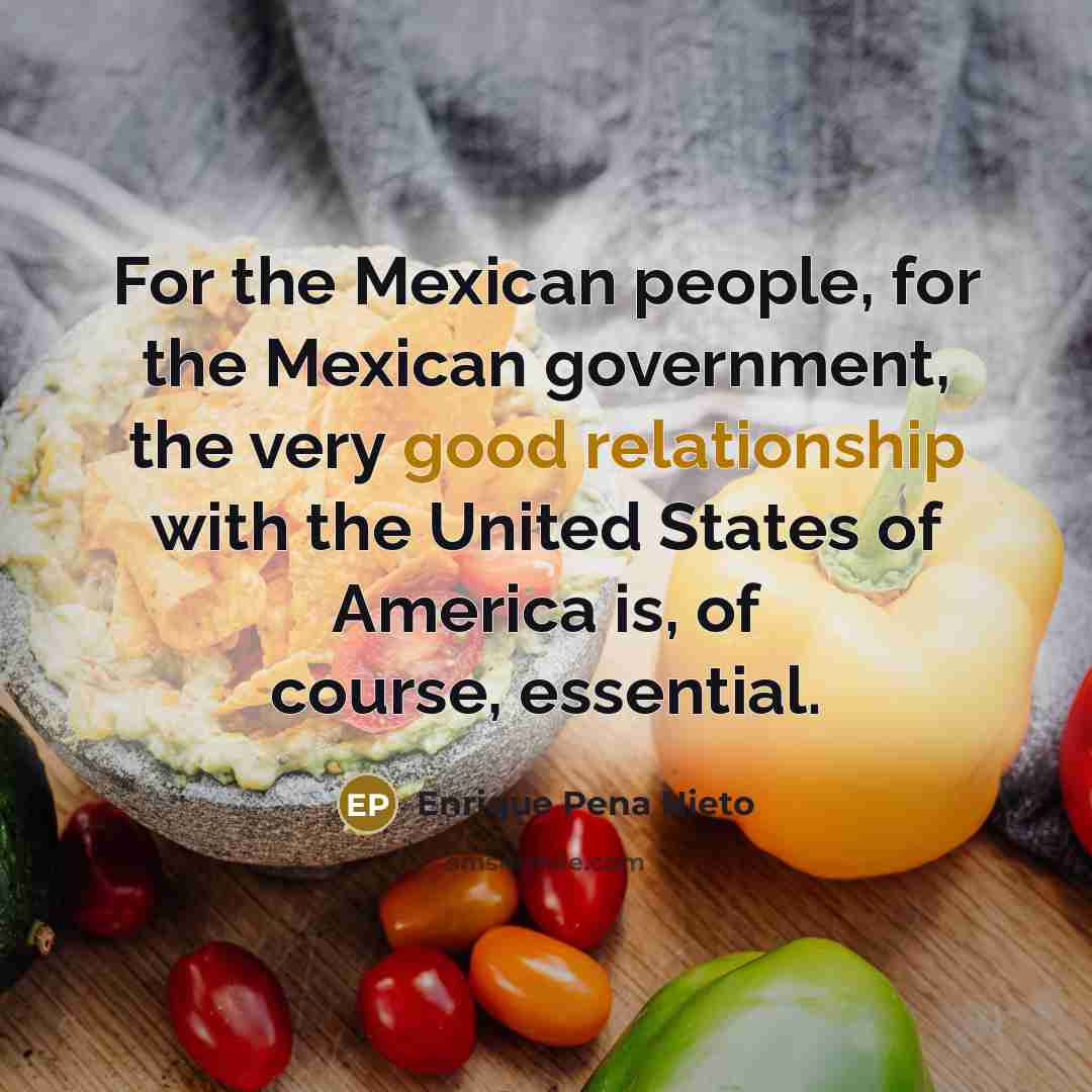 “For the Mexican people, for the Mexican government, the very…” quote by Enrique Pena Nieto