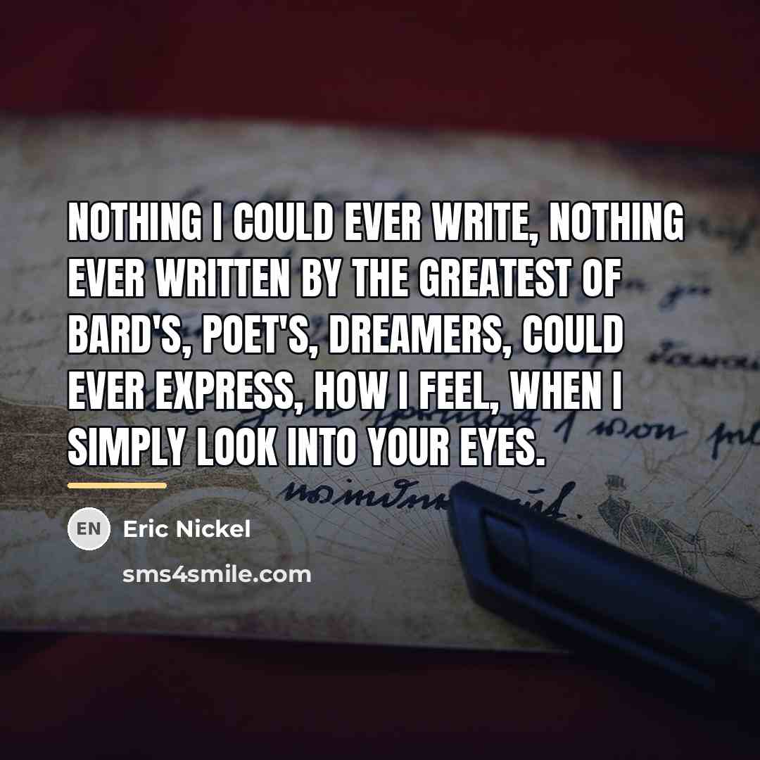 “Nothing I could ever write, nothing ever written by the…” quote by Eric Nickel