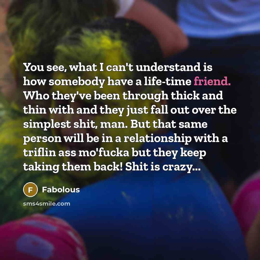“You see, what I can't understand is how somebody have…” quote by Fabolous