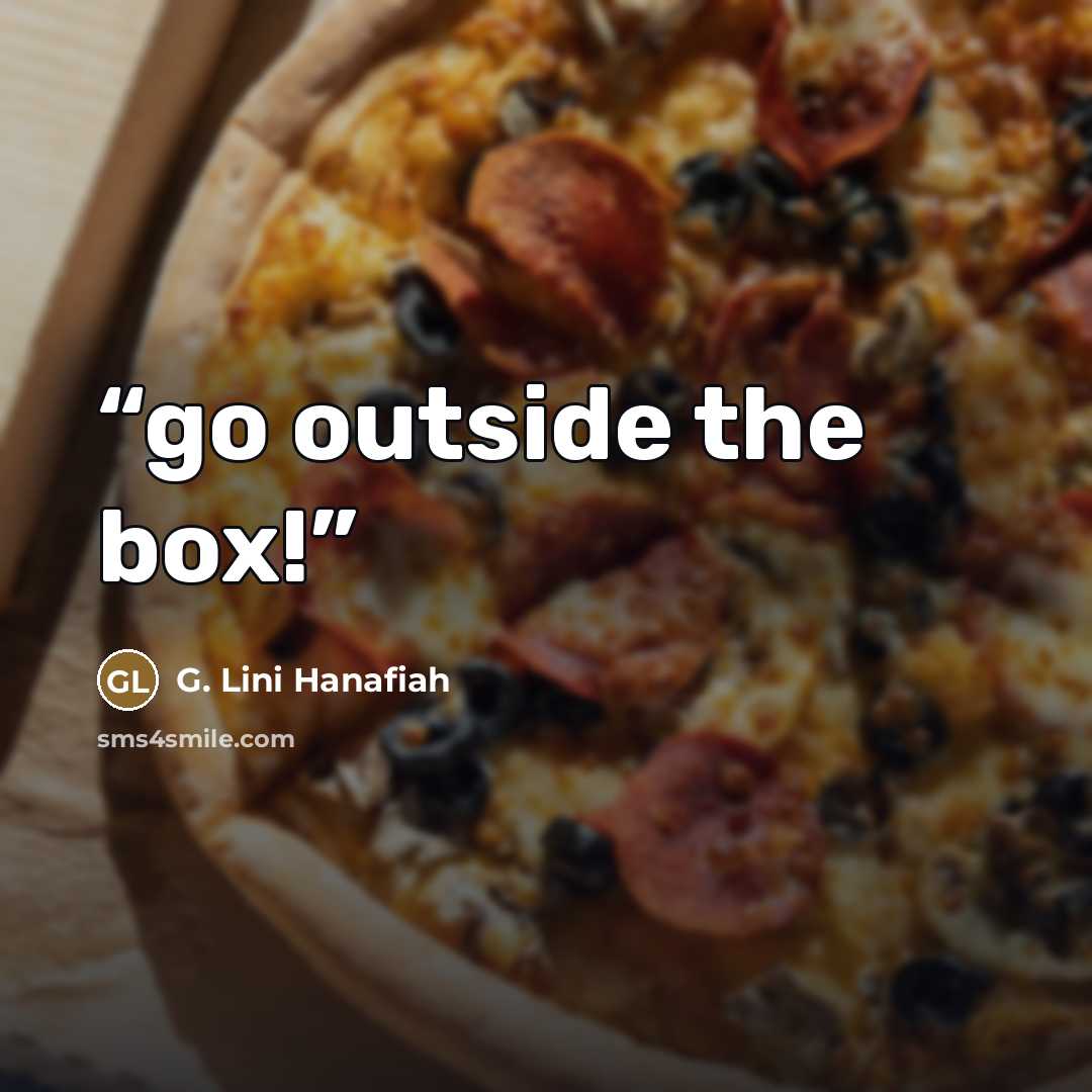 “go outside the box!” quote by G. Lini Hanafiah