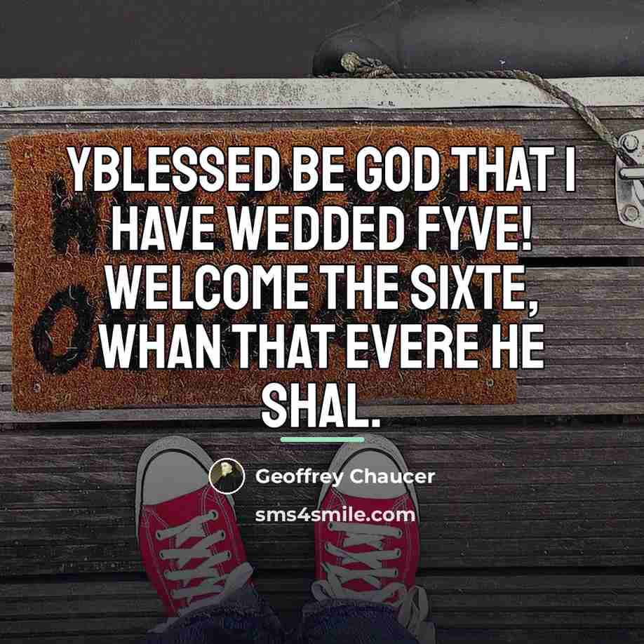 “Yblessed be god that I have wedded fyve! Welcome the…” quote by Geoffrey Chaucer