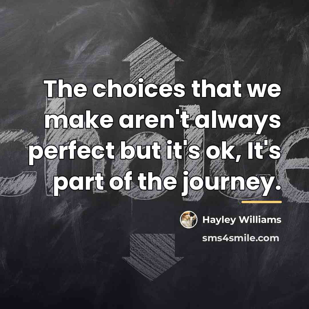 “The choices that we make aren't always perfect but it's…” quote by Hayley Williams
