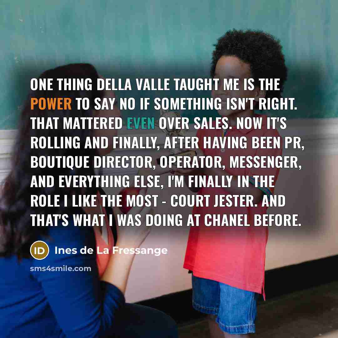 “One thing Della Valle taught me is the power to…” quote by Ines de La Fressange