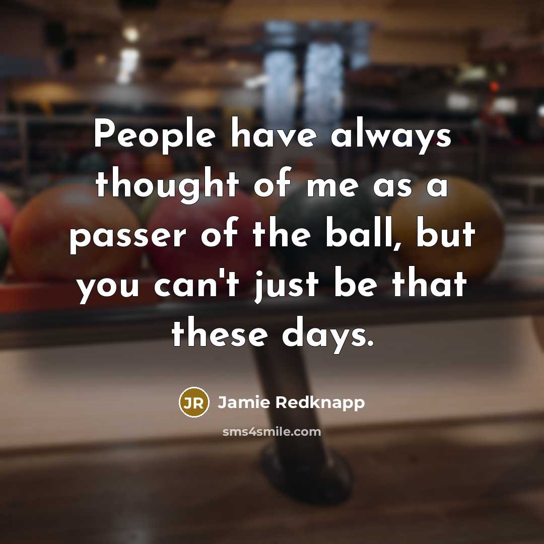 “People have always thought of me as a passer of…” quote by Jamie Redknapp