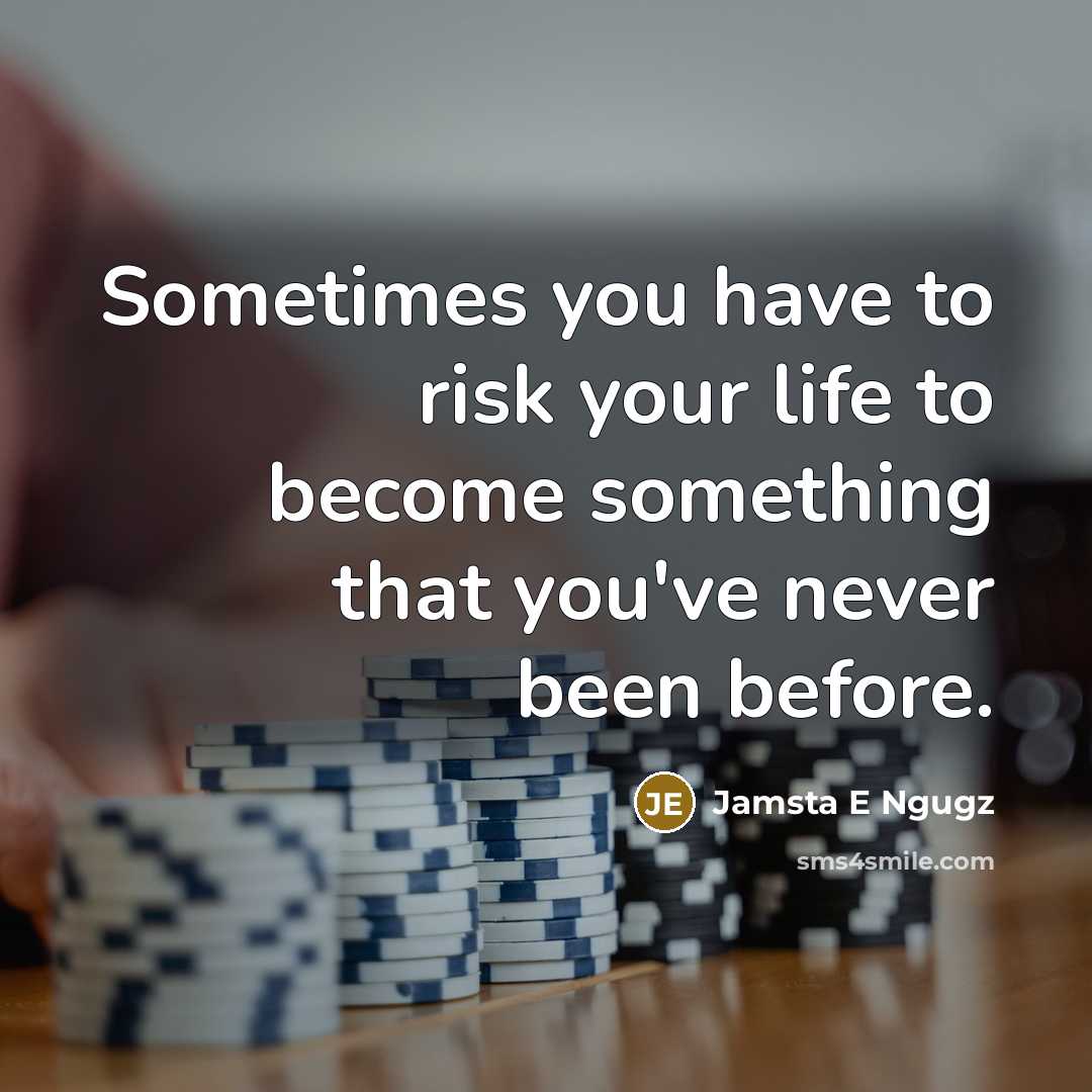 “Sometimes you have to risk your life to become something…” quote by Jamsta E Ngugz