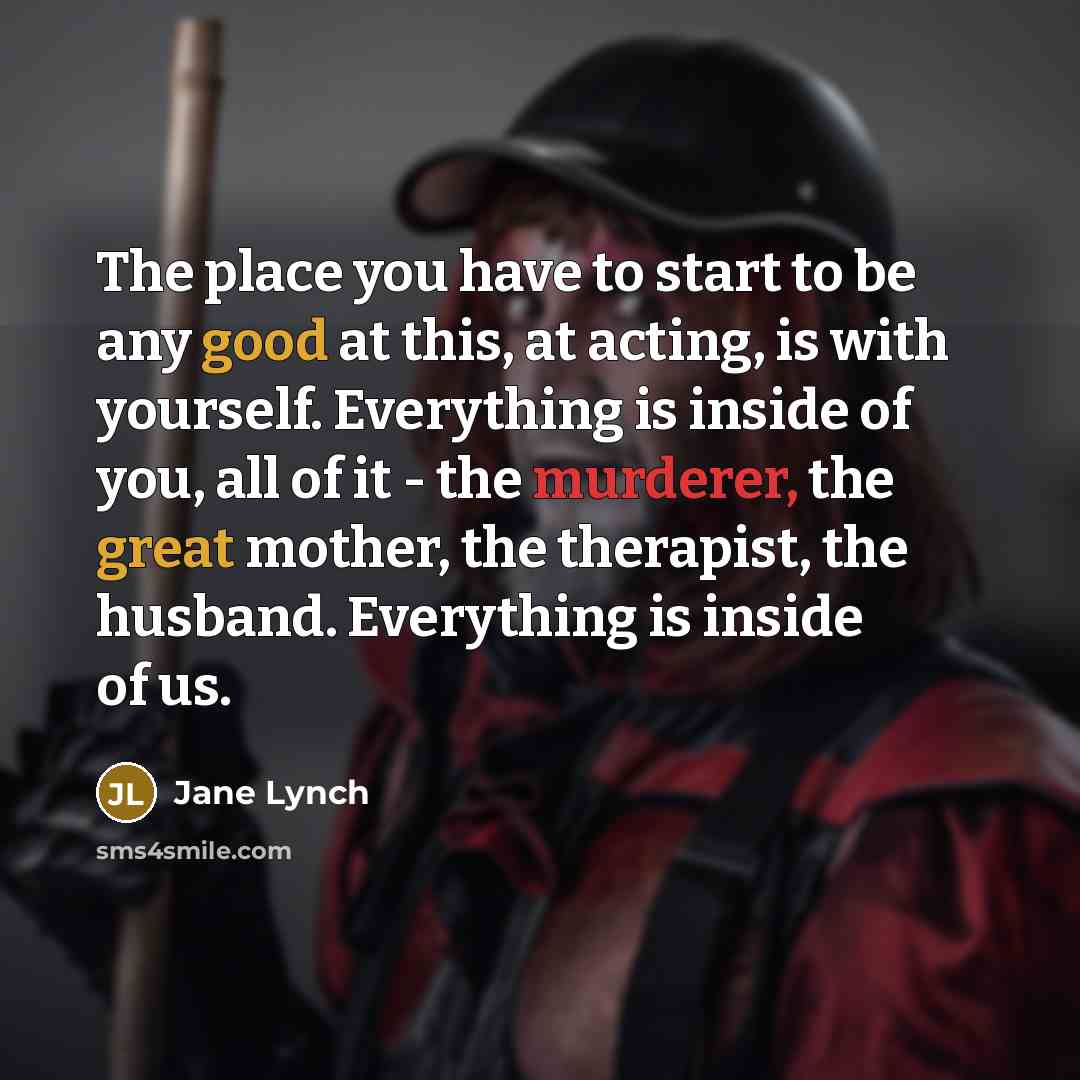 “The place you have to start to be any good…” quote by Jane Lynch