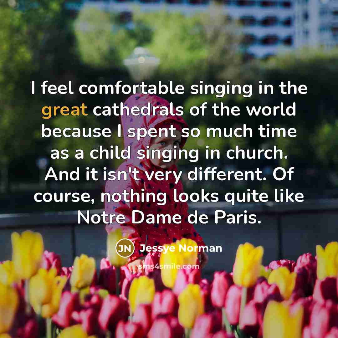 “I feel comfortable singing in the great cathedrals of the…” quote by Jessye Norman