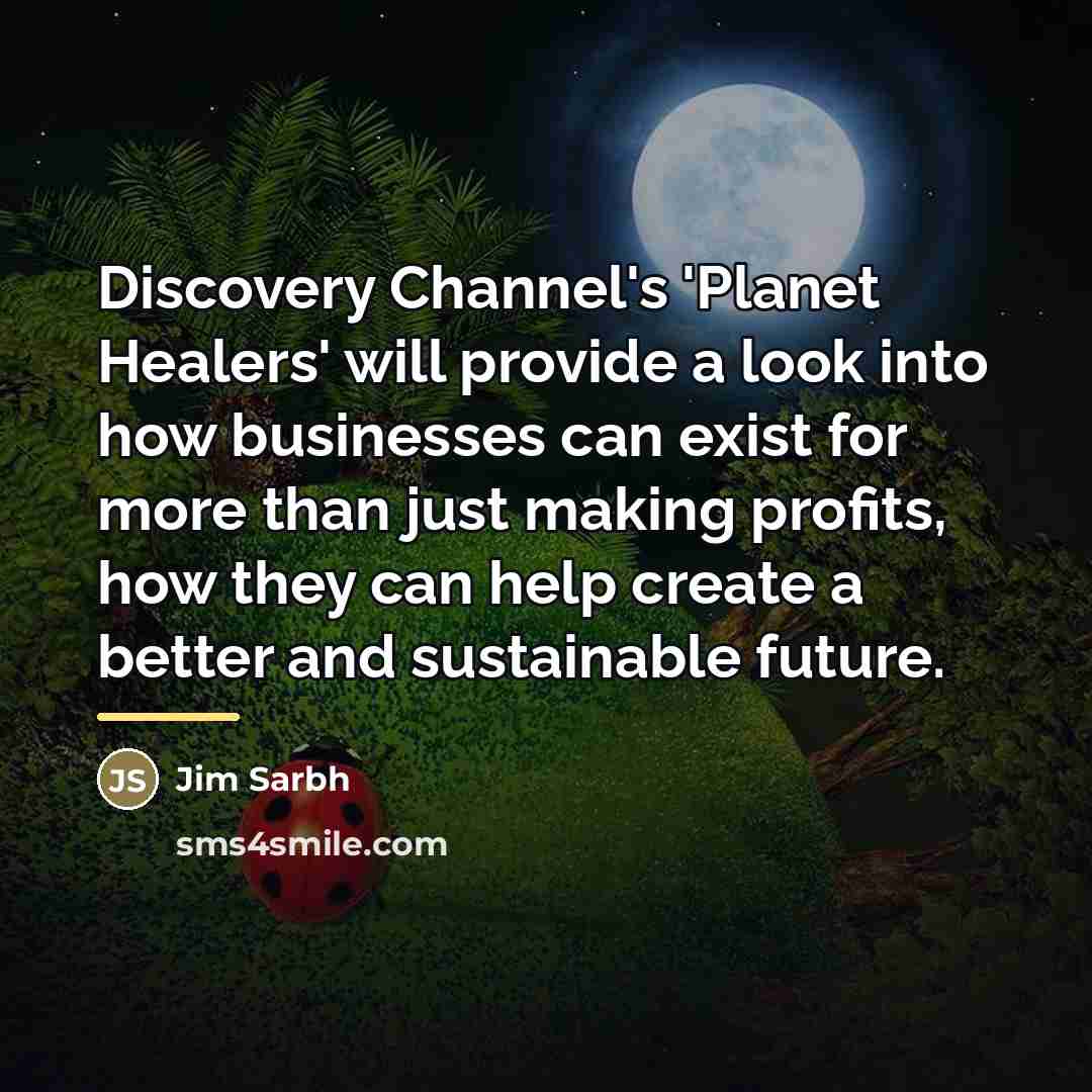 “Discovery Channel's 'Planet Healers' will provide a look into how…” quote by Jim Sarbh