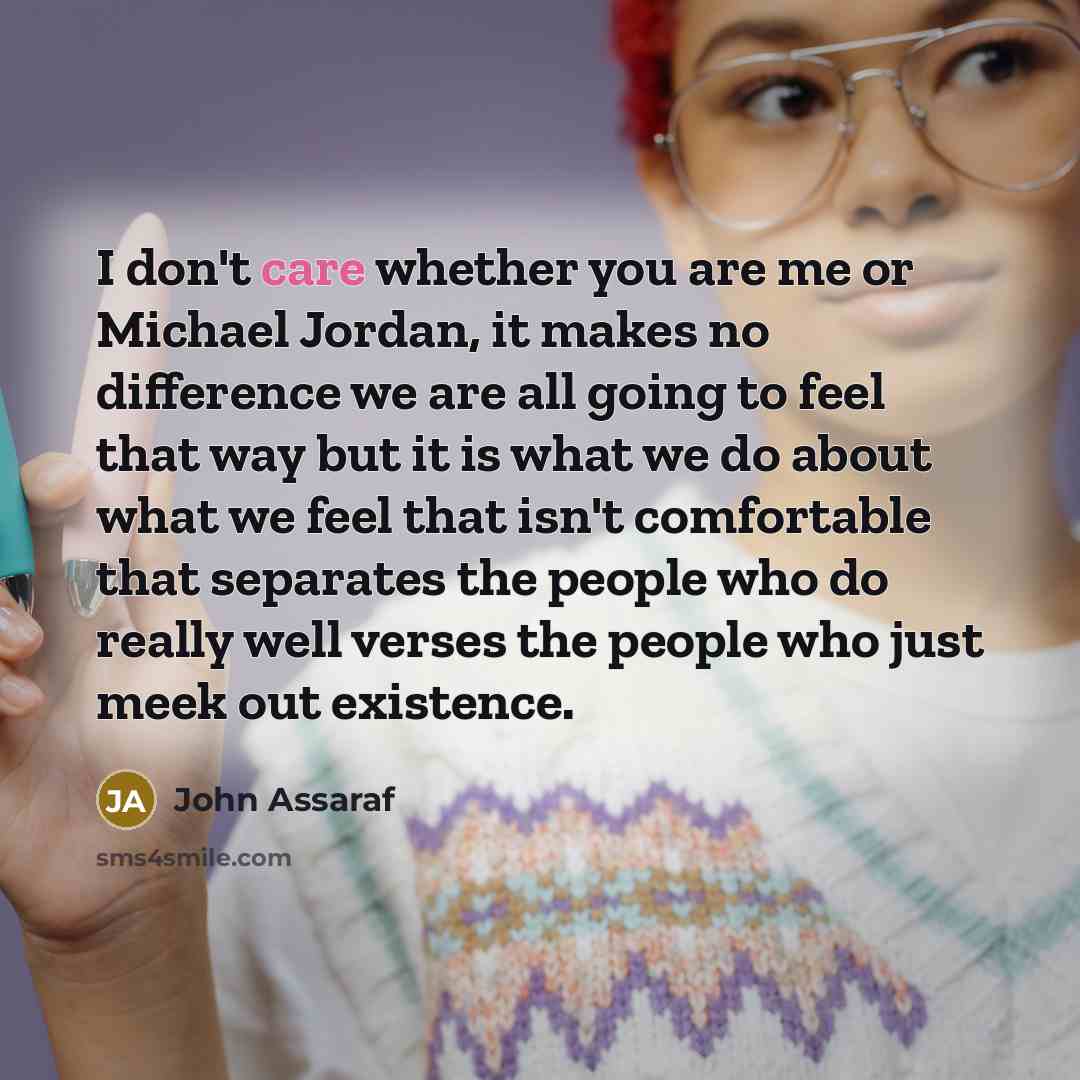 “I don't care whether you are me or Michael Jordan,…” quote by John Assaraf