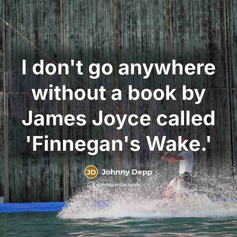 “I don't go anywhere without a book by James Joyce…” quote by Johnny Depp