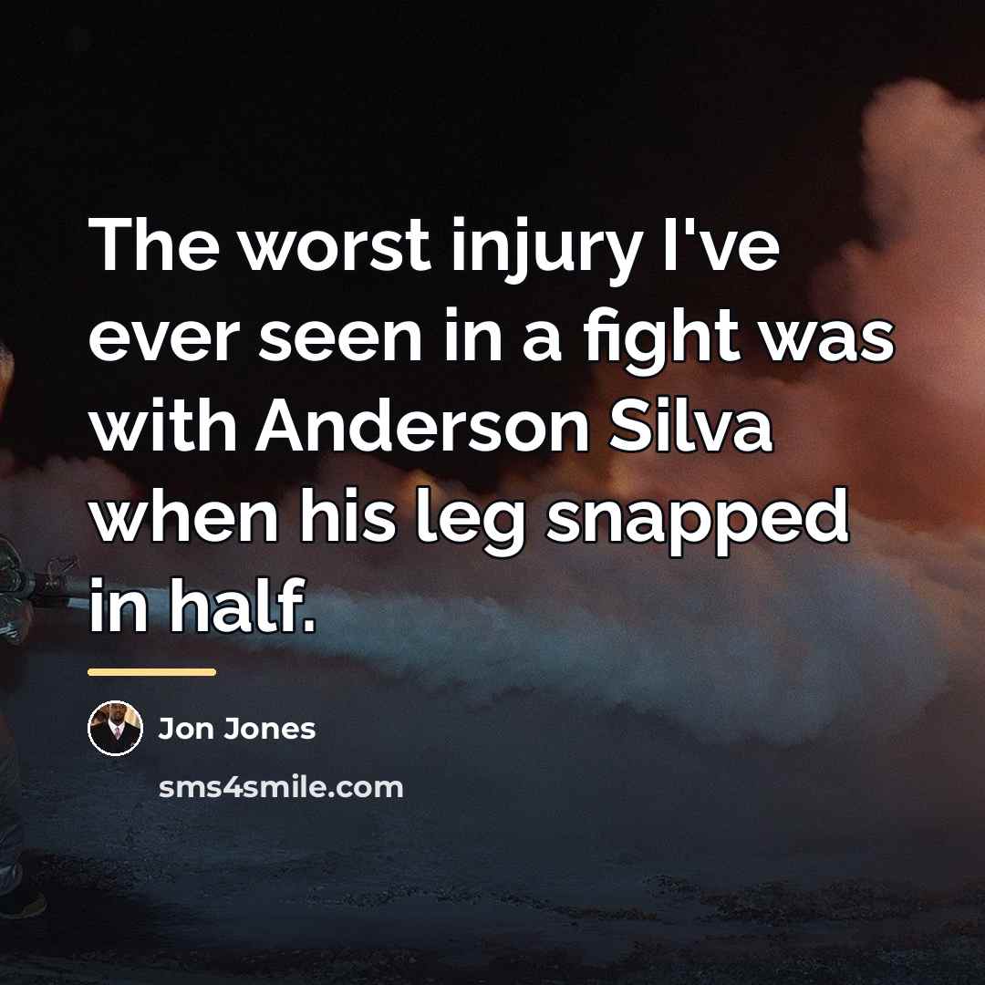 “The worst injury I've ever seen in a fight was…” quote by Jon Jones