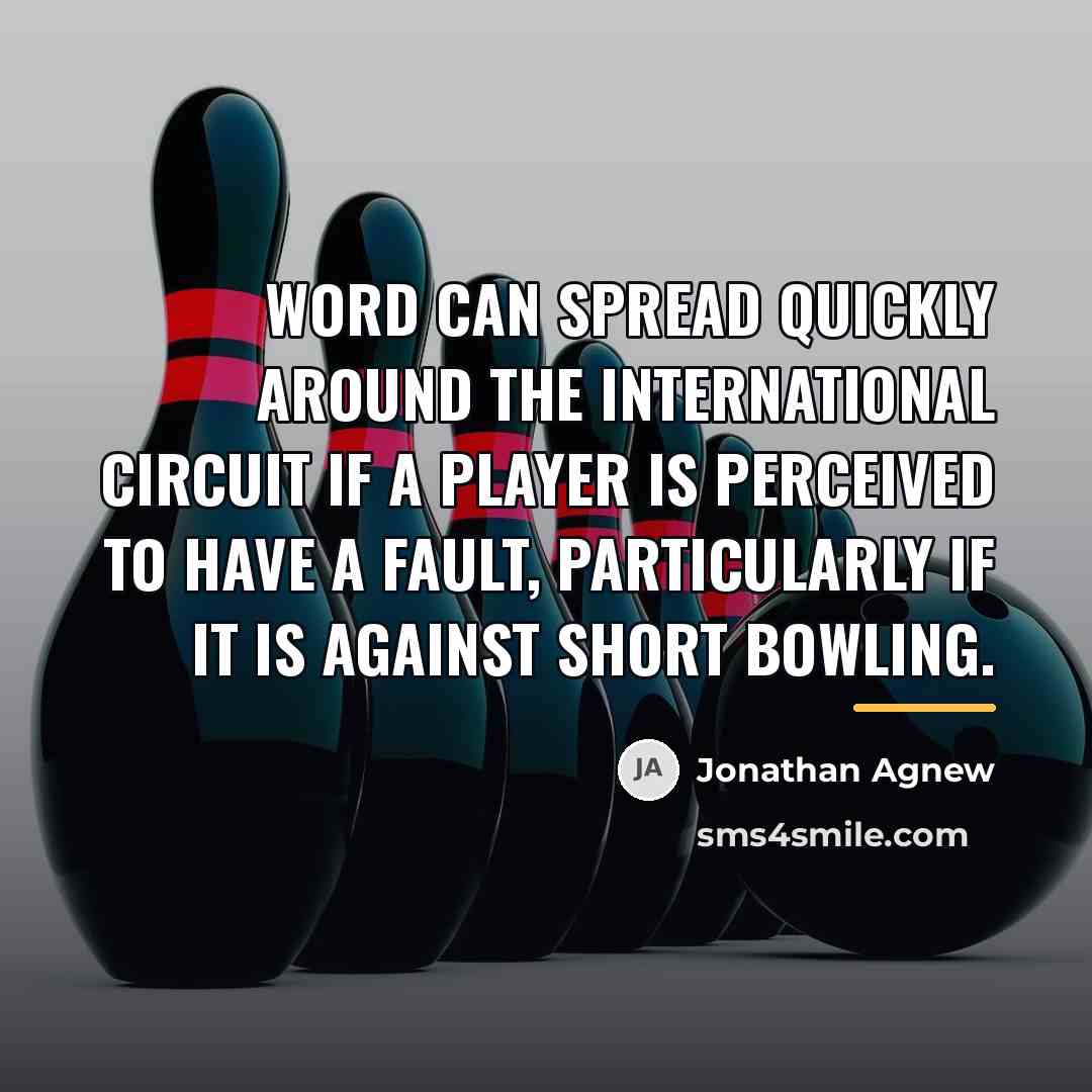 “Word can spread quickly around the international circuit if a…” quote by Jonathan Agnew