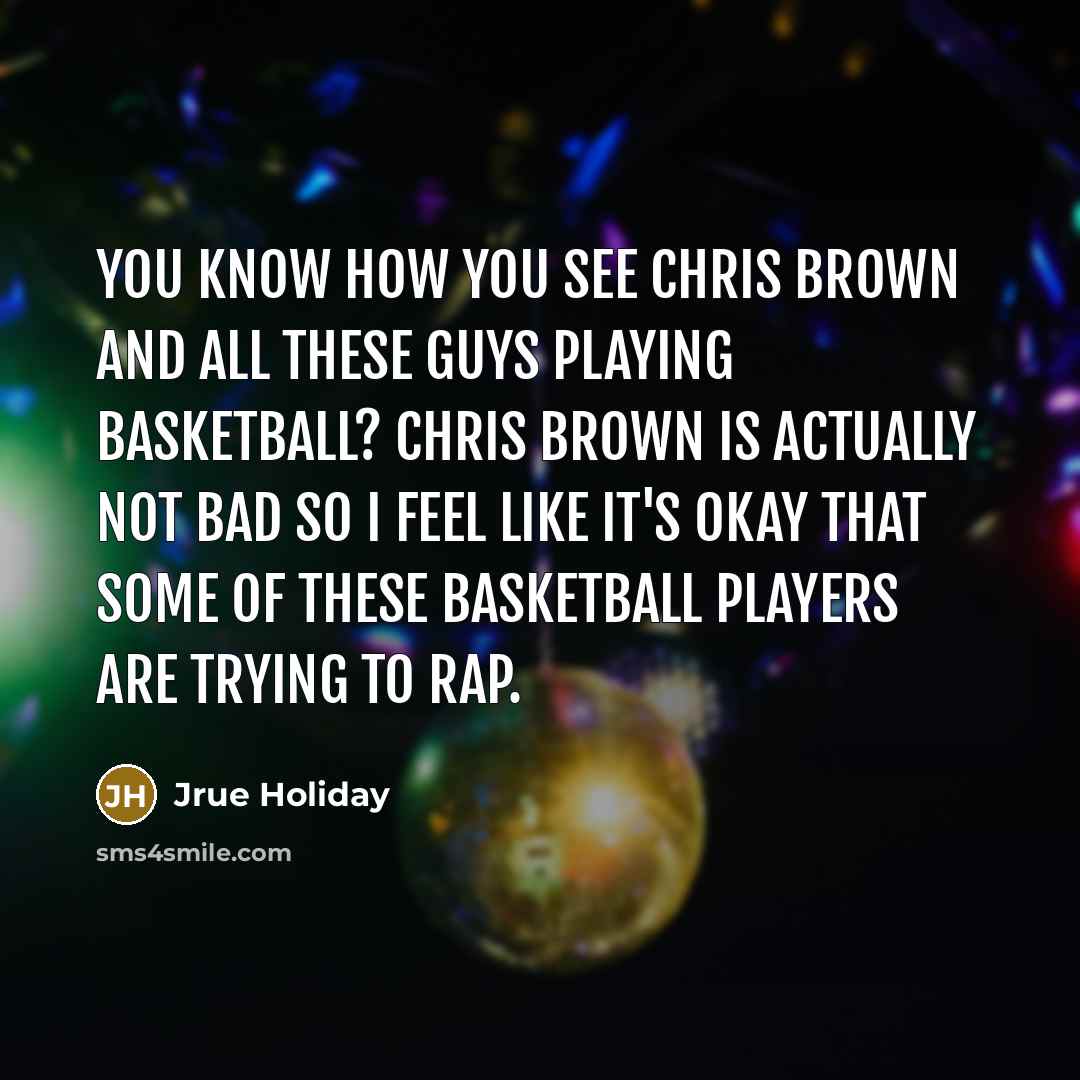 “You know how you see Chris Brown and all these…” quote by Jrue Holiday
