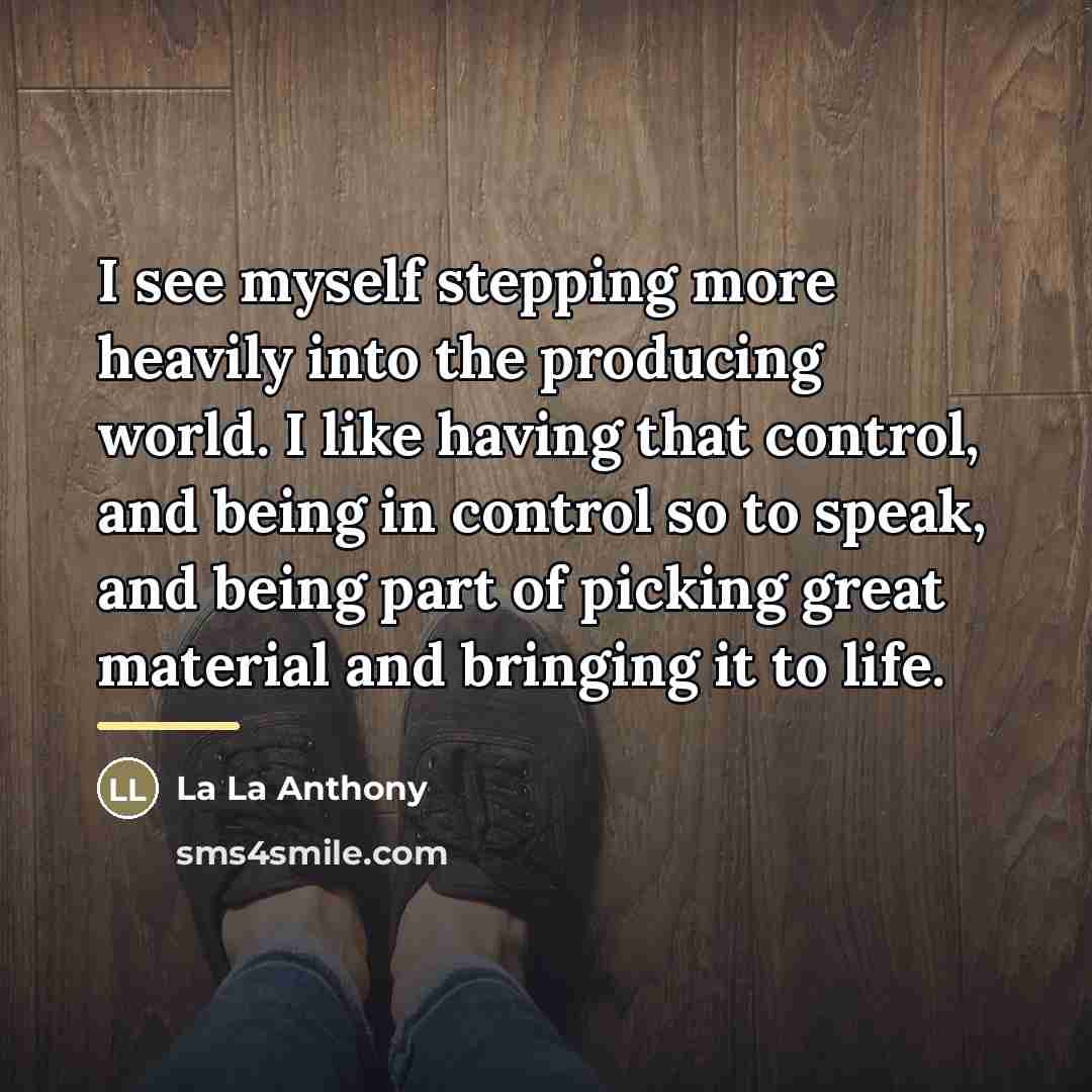 “I see myself stepping more heavily into the producing world.…” quote by La La Anthony