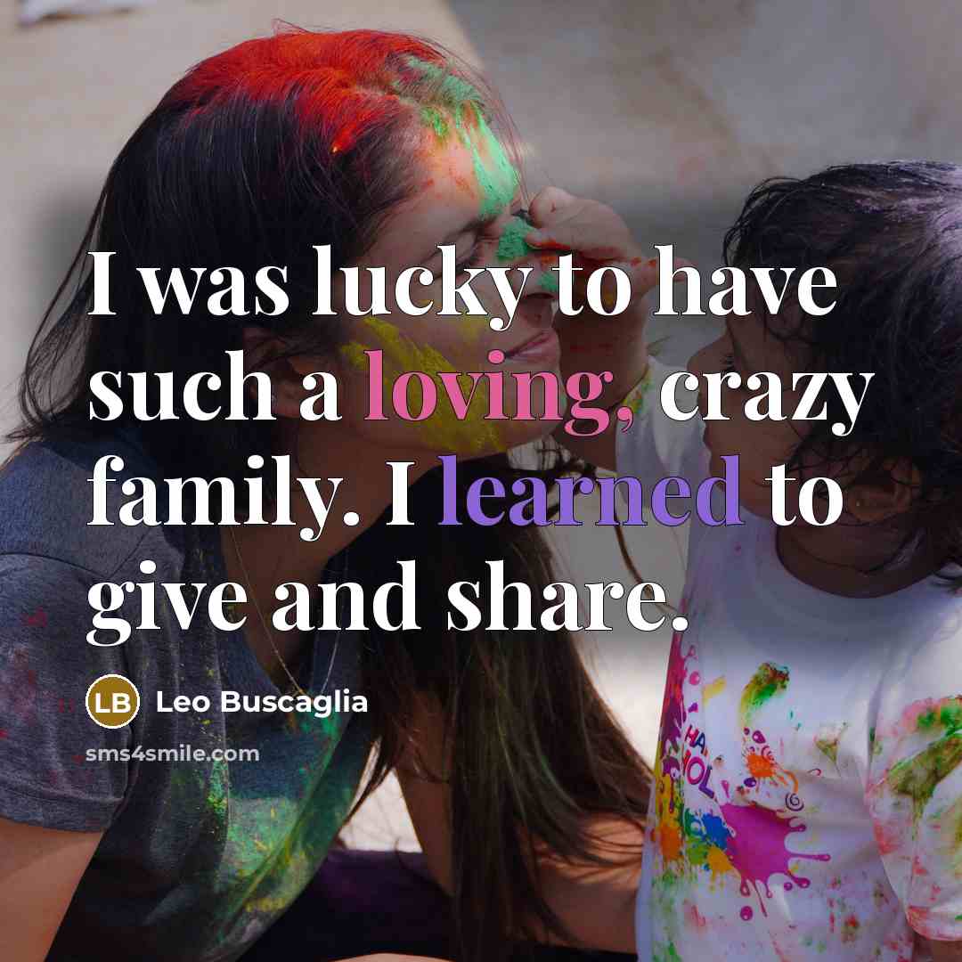 “I was lucky to have such a loving, crazy family.…” quote by Leo Buscaglia