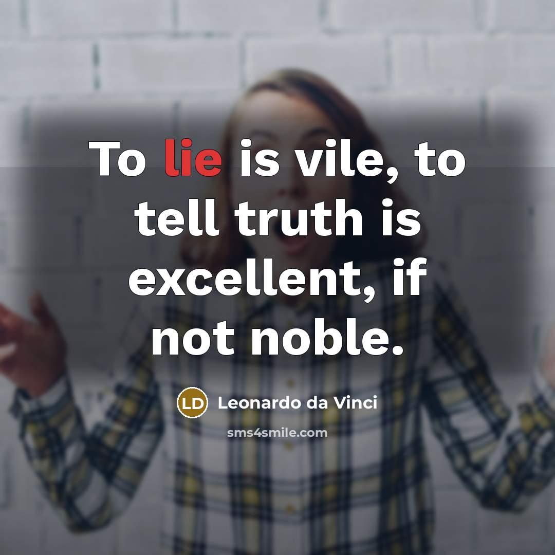 “To lie is vile, to tell truth is excellent, if…” quote by Leonardo da Vinci