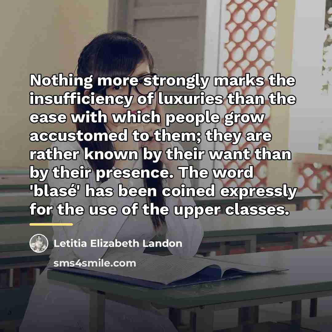 “Nothing more strongly marks the insufficiency of luxuries than the…” quote by Letitia Elizabeth Landon