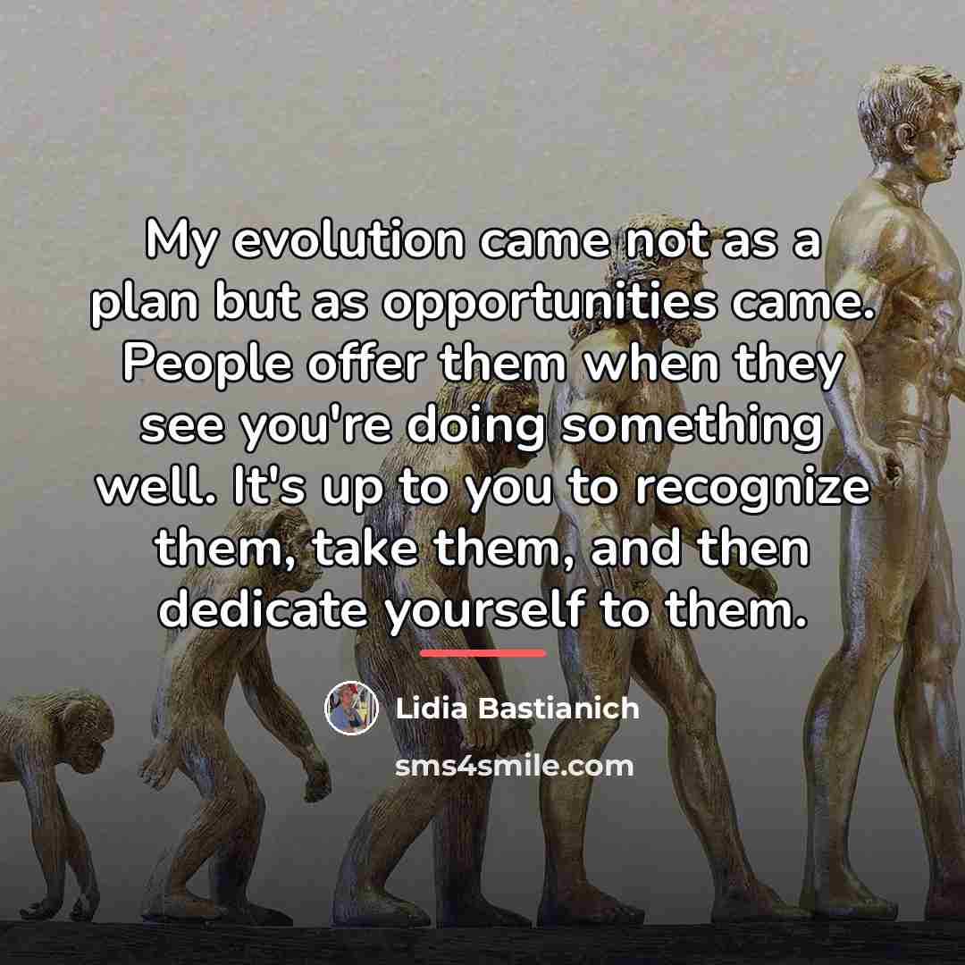 “My evolution came not as a plan but as opportunities…” quote by Lidia Bastianich