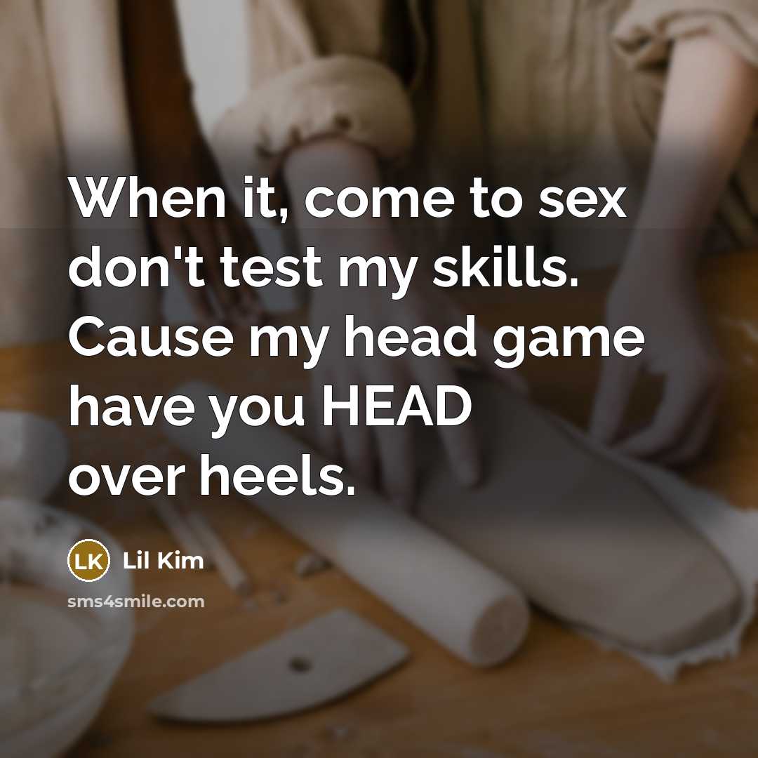 “When it, come to sex don't test my skills. Cause…” quote by Lil Kim