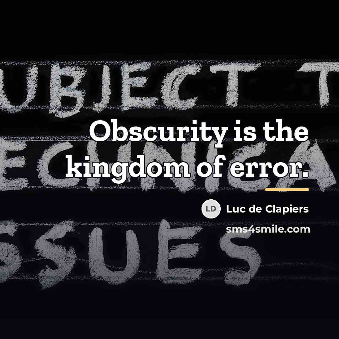 “Obscurity is the kingdom of error.…” quote by Luc de Clapiers
