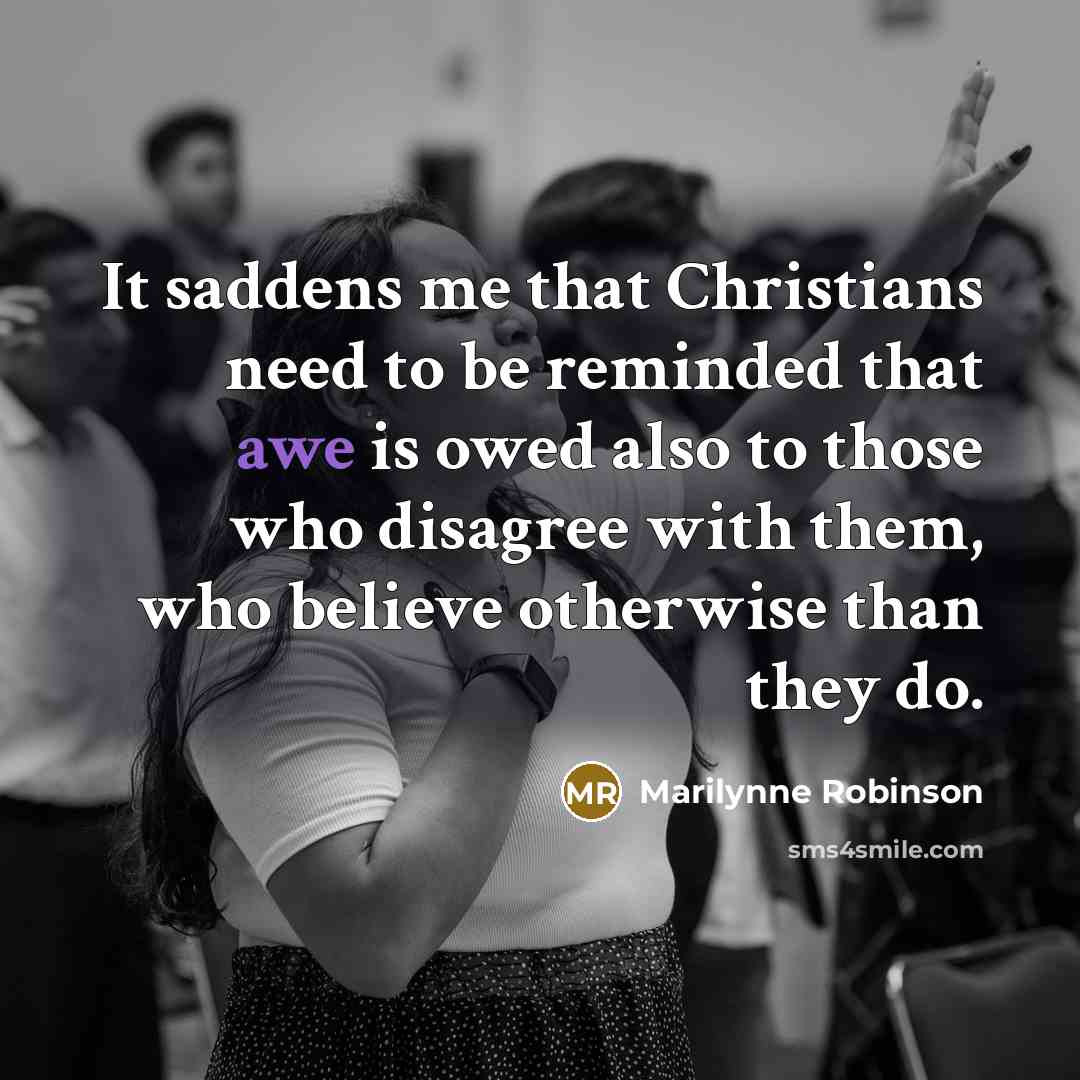 “It saddens me that Christians need to be reminded that…” quote by Marilynne Robinson