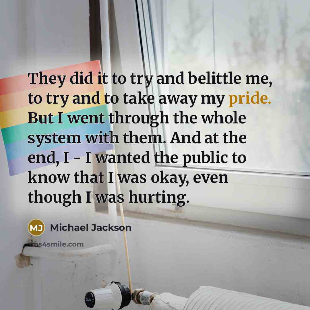 “They did it to try and belittle me, to try…” quote by Michael Jackson