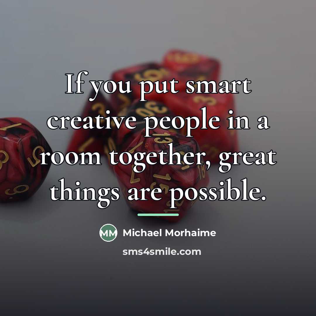 “If you put smart creative people in a room together,…” quote by Michael Morhaime