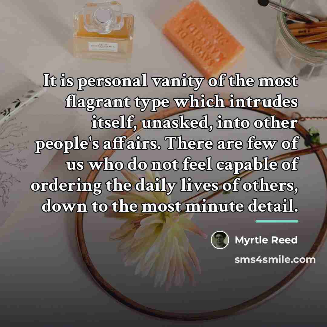 “It is personal vanity of the most flagrant type which…” quote by Myrtle Reed