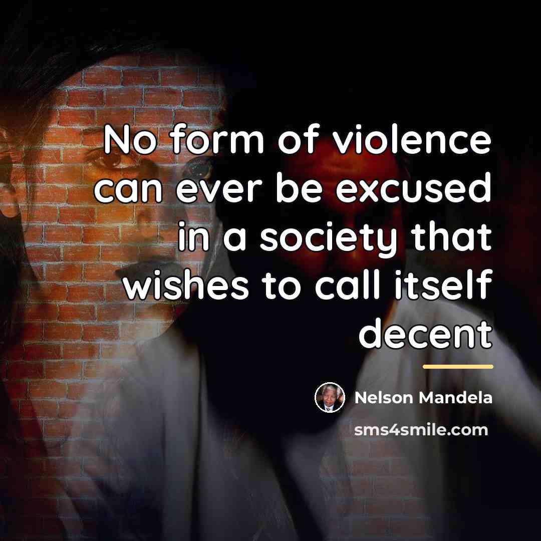 “No form of violence can ever be excused in a…” quote by Nelson Mandela