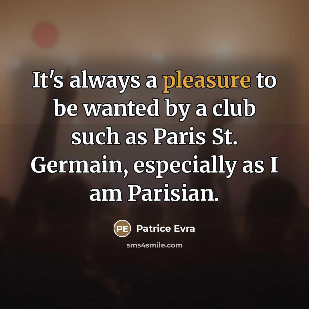 “It's always a pleasure to be wanted by a club…” quote by Patrice Evra