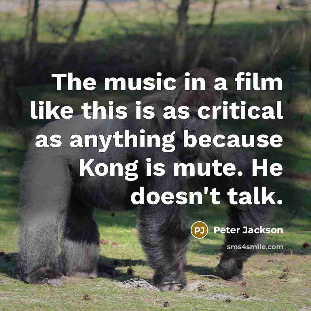 “The music in a film like this is as critical…” quote by Peter Jackson