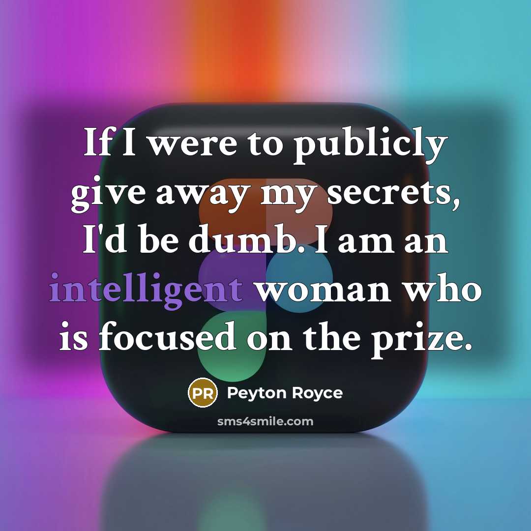“If I were to publicly give away my secrets, I'd…” quote by Peyton Royce