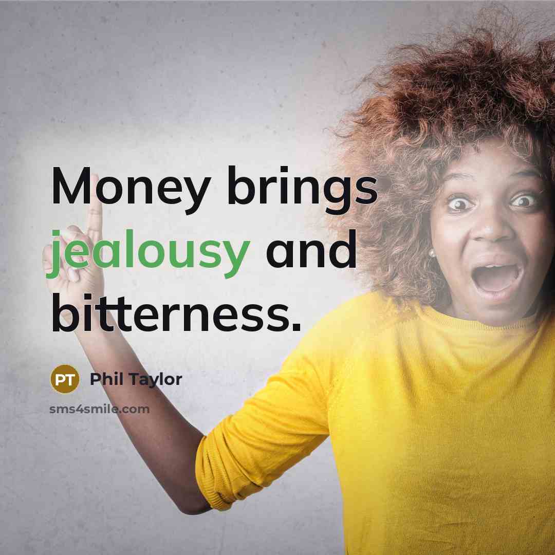 “Money brings jealousy and bitterness.…” quote by Phil Taylor
