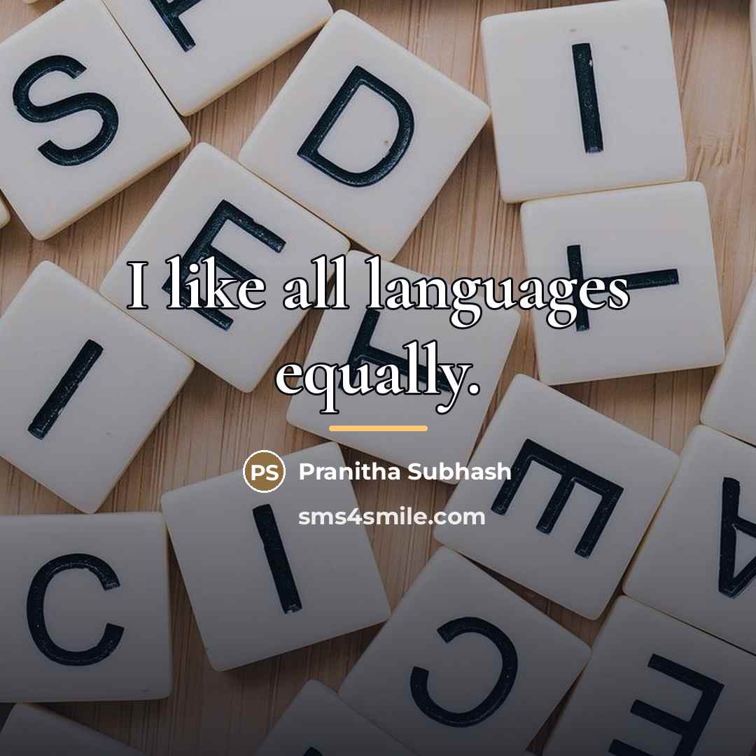 “I like all languages equally.…” quote by Pranitha Subhash