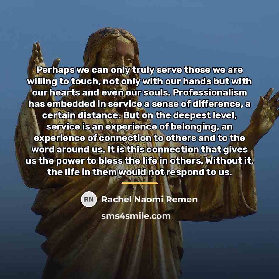“Perhaps we can only truly serve those we are willing…” quote by Rachel Naomi Remen